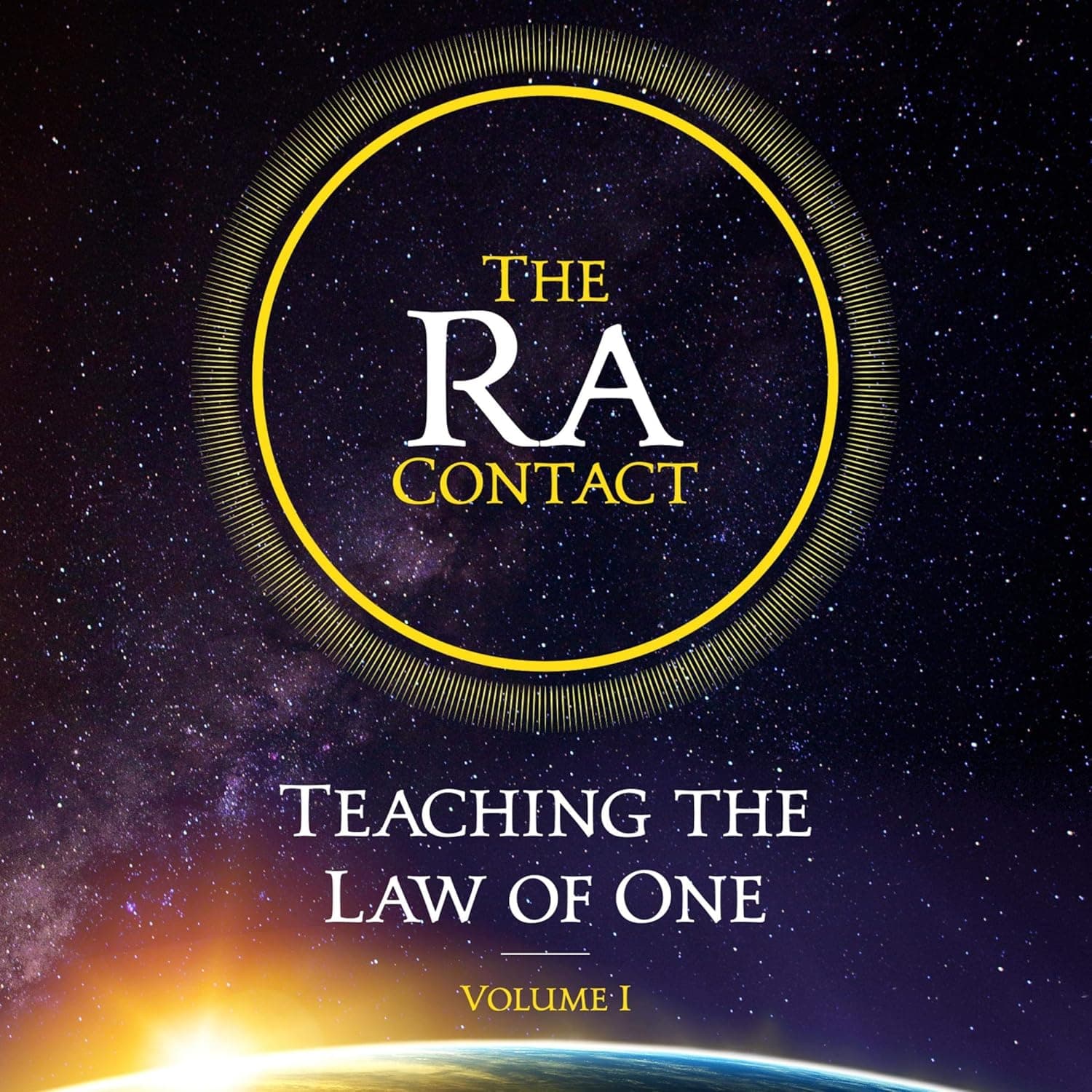 Cover of The Ra Contact: Teaching the Law of One, Volume 1